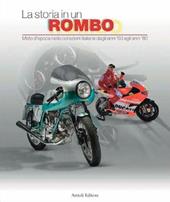 La storia in un rombo. Moto d'epoca nelle collezioni italiane dagli anni '50 agli anni '80. Ediz. illustrata