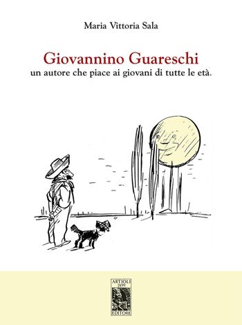 Giovannino Guareschi. Un autore che piace ai giovani di tutte le età - Maria Vittoria Sala - Libro Artioli 2018 | libraccio.click