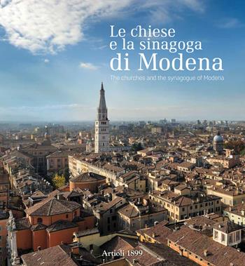 Le chiese e la sinagoga di Modena. Ediz. italiana e inglese - Elena Grazia Fè, Tomas Fiorini, Elisa Montecchi - Libro Artioli 2019 | libraccio.click