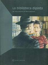 La biblioteca dipinta. Un ciclo pittorico di Miria Malandri. Catalogo della mostra