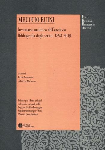Meuccio Ruini. Inventario analitico dell'archivio. Bibliografia degli scritti, 1893-2010  - Libro Compositori 2012, Emilia Romagna biblioteche archivi | libraccio.click