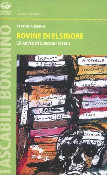 Rovine di Elsinore. Gli Amleti di Giovanni Testori - Stefania Rimini - Libro Bonanno 2007, Tascabili Bonanno. Cinema e spettacoli | libraccio.click