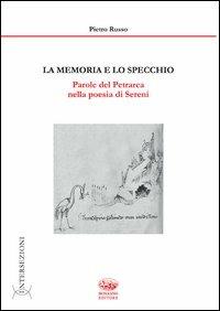 La memoria e lo specchio. Parole del Petrarca nella poesia di Sereni. Ediz. illustrata - Pietro Russo - Libro Bonanno 2013, Intersezioni | libraccio.click
