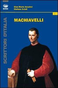 Machiavelli - G. Mario Anselmi, Stefano Scioli - Libro Bonanno 2013, Scrittori d'Italia | libraccio.click