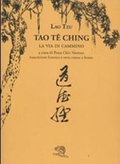 Tao Te Ching. La via in cammino. Trascrizione fonetica e testo cinese a fronte