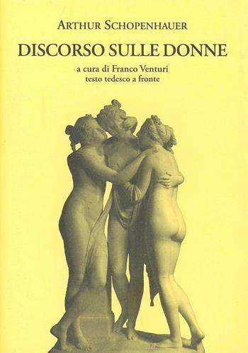 Discorso sulle donne. Testo tedesco a fronte - Arthur Schopenhauer - Libro La Vita Felice 2007, Il piacere di leggere | libraccio.click