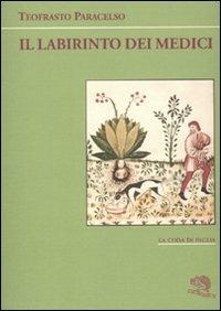 Il labirinto dei medici - Paracelso - Libro La Vita Felice 2010, La coda di paglia | libraccio.click