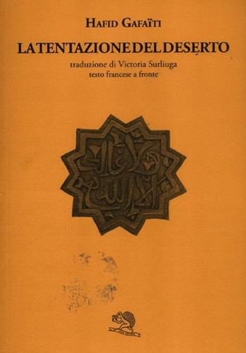 La tentazione del deserto. Testo francese a fronte - Hafid Gafaïti - Libro La Vita Felice 2012, Labirinti | libraccio.click