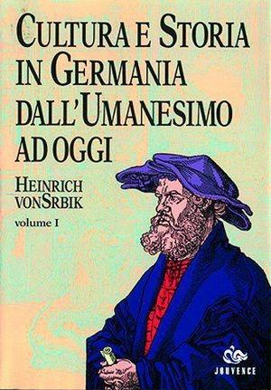 Cultura e storia in Germania dall'umanesimo ad oggi - Heinrich von Srbik - Libro Editoriale Jouvence 2002, Storia | libraccio.click