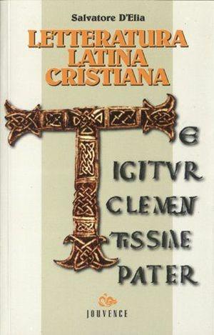 Letteratura latina cristiana. Per le Scuole - Salvatore D'Elia - Libro Editoriale Jouvence 2002 | libraccio.click