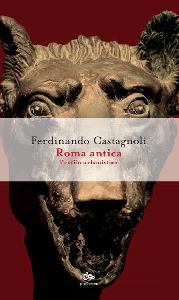 Roma antica. Profilo urbanistico. Nuova ediz. - Ferdinando Castagnoli - Libro Editoriale Jouvence 2022 | libraccio.click