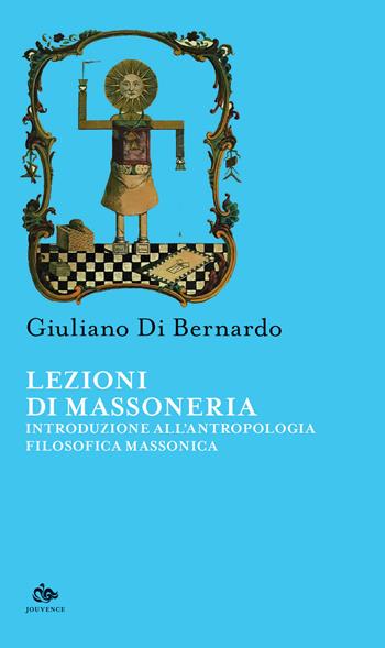 Lezioni di Massoneria. Introduzione all'antropologia filosofica massonica - Giuliano Di Bernardo - Libro Editoriale Jouvence 2024, Sophia | libraccio.click