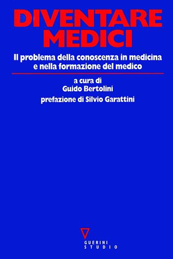 Diventare medici. Il problema della conoscenza in medicina e nella formazione del medico  - Libro Guerini e Associati 1994 | libraccio.click