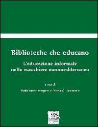 Biblioteche che educano. L'educazione informale nello scacchiere euromediterraneo  - Libro AIB 2010 | libraccio.click