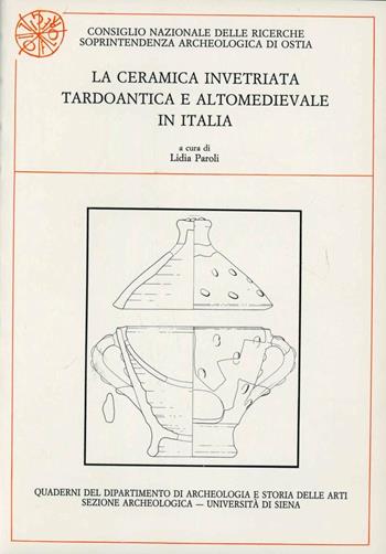 La ceramica invetriata tardoantica e altomedievale in Italia  - Libro All'Insegna del Giglio 1992, Quaderni del Dipartimento di archeologia e storia delle arti - Università di Siena | libraccio.click