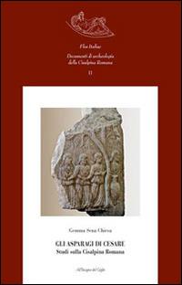Gli asparagi di Cesare. Studi sulla Cisalpina romana - Gemma Sena Chiesa - Libro All'Insegna del Giglio 2014, Flos Italiae. Doc. arch. Cisalpina Romana | libraccio.click