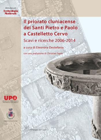 Il priorato cluniacense dei Santi Pietro e Paolo a Castelletto Cervo. Scavi e ricerche 2006-2014. Ediz. bilingue  - Libro All'Insegna del Giglio 2015, Biblioteca di archeologia medievale | libraccio.click