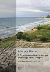 Intorno a Tiberio. Vol. 1: Archeologia, cultura e letteratura del Principe e della sua epoca