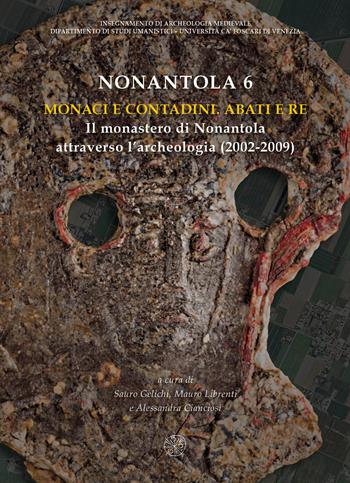 Nonantola. Nuova ediz.. Vol. 6: Monaci e contadini. Abati e re. Il monastero di Nonantola attraverso l’archeologia (2002-2009)  - Libro All'Insegna del Giglio 2018 | libraccio.click
