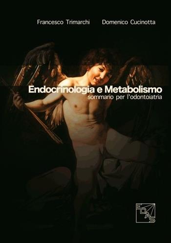 Endocrinologia e metabolismo. Sommario per l'odontoiatria - Francesco Trimarchi, Domenico Cucinotta - Libro EDAS 2010 | libraccio.click