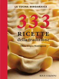 La cucina bergamasca. 333 ricette della tradizione - Silvia Tropea Montagnosi - Libro Bolis 2013, Cucina e culture | libraccio.click