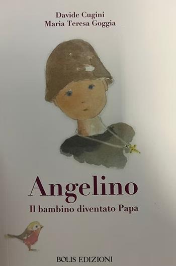 Angelino. Il bambino diventato papa. Ediz. illustrata - Davide Cugini, Maria Teresa Goggia - Libro Bolis 2026 | libraccio.click