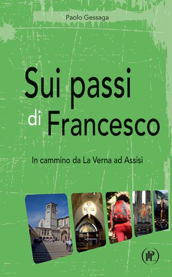 Sui passi di Francesco. In cammino da La Verna ad Assisi - Paolo Gessaga - Libro IPL 2022, I viaggi della fede | libraccio.click