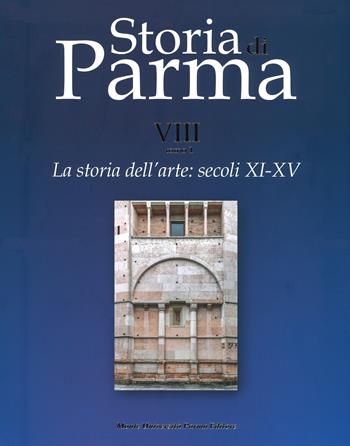 La storia dell'arte. Vol. 1: Secoli XI-XV. - Arturo Carlo Quintavalle - Libro Monte Università Parma 2020, Storia di Parma | libraccio.click
