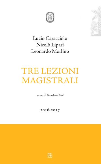 Tre lezioni magistrali 2016-2017 - Nicolò Lipari, Lucio Caracciolo, Leonardo Morlino - Libro Sette città 2017 | libraccio.click