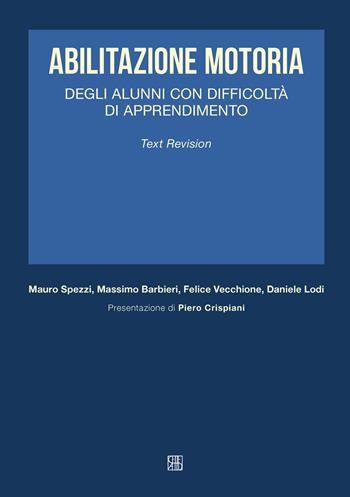 Abilitazione motoria degli alunni con difficoltà di apprendimento - Mauro Spezzi, Massimo Barbieri, Daniele Lodi - Libro Sette città 2020, Abilitazione pedagogica | libraccio.click