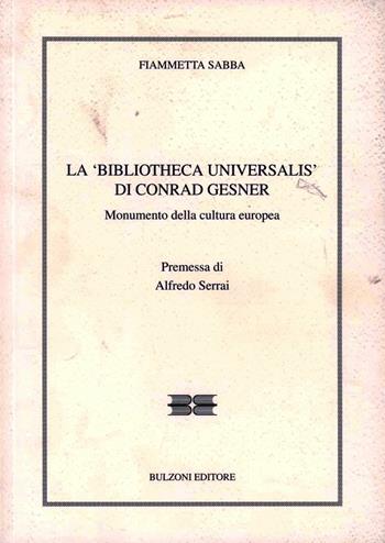 La «Biblioteca Universalis» di Conrad Gesner. Monumento della cultura europea - Fiammetta Sabba - Libro Bulzoni 2012, Il bibliotecario | libraccio.click