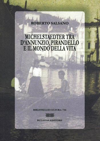 Michelstaedter tra D'Annunzio, Pirandello e il mondo della vita - Roberto Salsano - Libro Bulzoni 2012, Biblioteca di cultura | libraccio.click