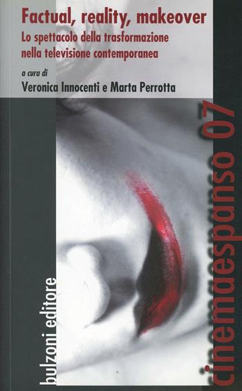 Factual, reality, makeover. Lo spettacolo della trasformazione nella televisione contemporanea  - Libro Bulzoni 2013, Cinemaespanso | libraccio.click