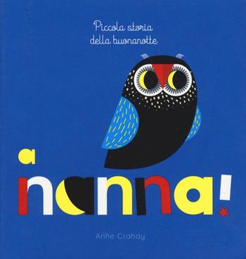 A nanna! Piccola storia della buonanotte. Ediz. illustrata - Anne Crahay - Libro Lapis 2016 | libraccio.click