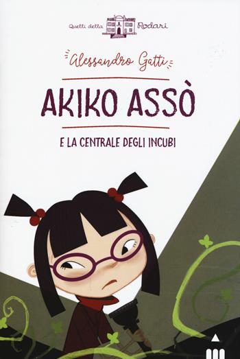 Akiko Asso e la centrale degli incubi - Alessandro Gatti - Libro Lapis 2017, Quelli della Rodari | libraccio.click