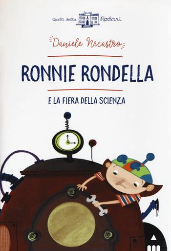 Ronnie Rondella e la fiera della scienza - Daniele Nicastro - Libro Lapis 2017, Quelli della Rodari | libraccio.click