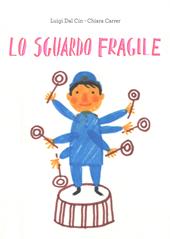 Lo sguardo fragile. Ediz. a colori