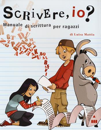 Scrivere, io? Manuale di scrittura per ragazzi. Ediz. a spirale - Luisa Mattia - Libro Lapis 2017, Alla grande | libraccio.click