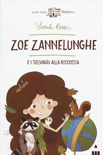 Zoe Zannelunghe e i selvaggi alla riscossa - Sarah Rossi - Libro Lapis 2019, Quelli della Rodari | libraccio.click