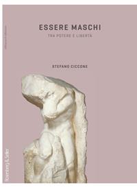 Essere maschi. Tra potere e libertà - Stefano Ciccone - Libro Rosenberg & Sellier 2009, Differenza&Differenze | libraccio.click