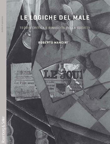 Le logiche del male. Teoria critica e rinascita della società - Roberto Mancini - Libro Rosenberg & Sellier 2012, Dubbio&Speranza | libraccio.click