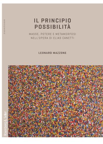 Il principio possibilità. Masse, potere e metamorfosi nell’opera di Elias Canetti - Leonard Mazzone - Libro Rosenberg & Sellier 2017, La storia & le storie | libraccio.click
