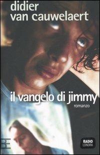 Il vangelo di Jimmy - Didier Van Cauwelaert - Libro Barbera 2006, Radio Londra | libraccio.click