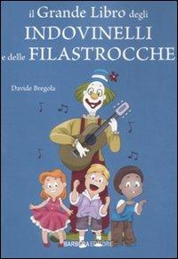 Il grande libro degli indovinelli e delle filastrocche - Davide Bregola - Libro Barbera 2011, I grandi libri | libraccio.click