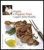 Angela e Peppino Tinari. I sapori della Maiella. Ediz. illustrata