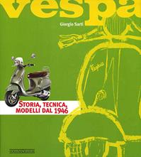Vespa. Storia, tecnica, modelli dal 1946. Ediz. illustrata - Giorgio Sarti - Libro Giorgio Nada Editore 2011, Scooter | libraccio.click