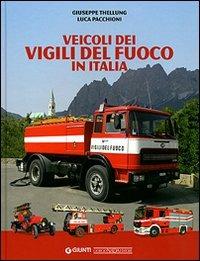 Veicoli dei vigili del fuoco in Italia. Ediz. illustrata - Giuseppe Thellung, Luca Pacchioni - Libro Giorgio Nada Editore 2007 | libraccio.click
