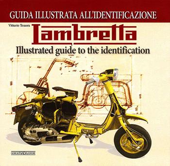 Lambretta. Guida illustrata all'identificazione. Ediz. italiana e inglese - Vittorio Tessera - Libro Giorgio Nada Editore 2013, Scooter | libraccio.click