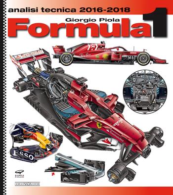 Formula 1 2016-2018. Analisi tecnica - Giorgio Piola - Libro Giorgio Nada Editore 2019, Tecnica auto e moto | libraccio.click