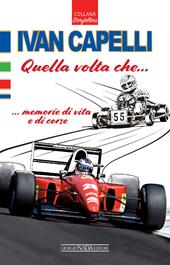 Ivan Capelli. Quella volta che... memorie di vita e di corse